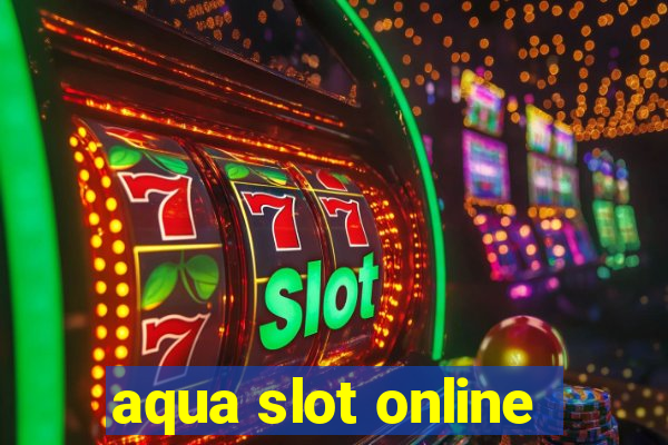 aqua slot online