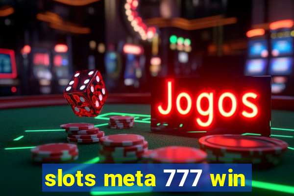 slots meta 777 win