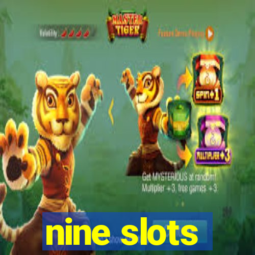 nine slots