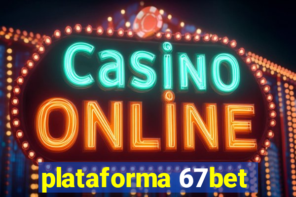 plataforma 67bet