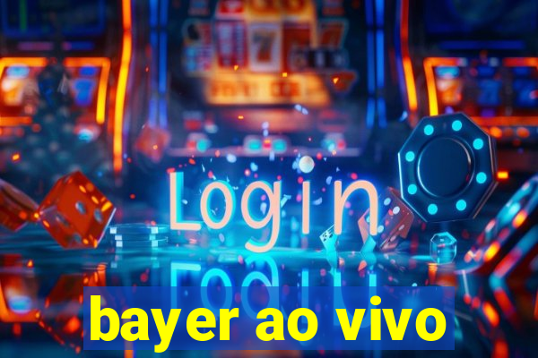 bayer ao vivo