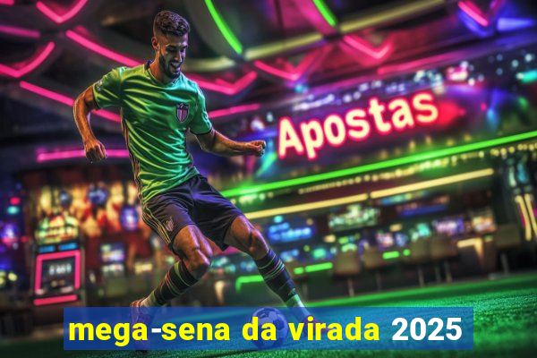 mega-sena da virada 2025