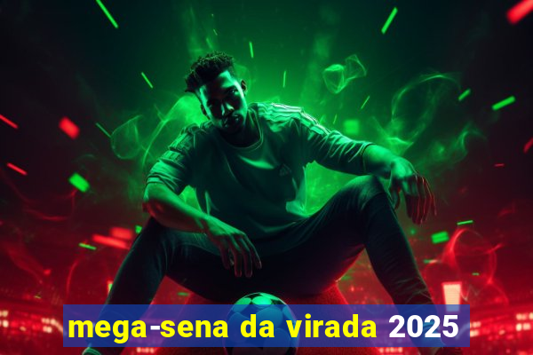 mega-sena da virada 2025