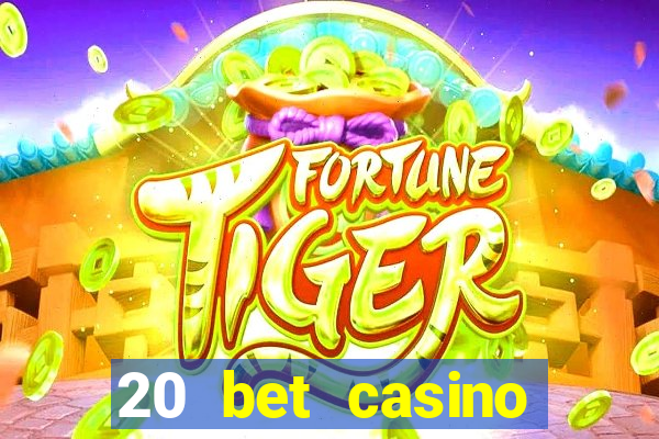 20 bet casino bonus ohne einzahlung