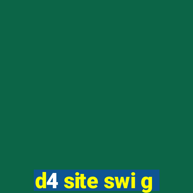 d4 site swi g