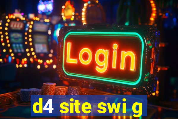 d4 site swi g