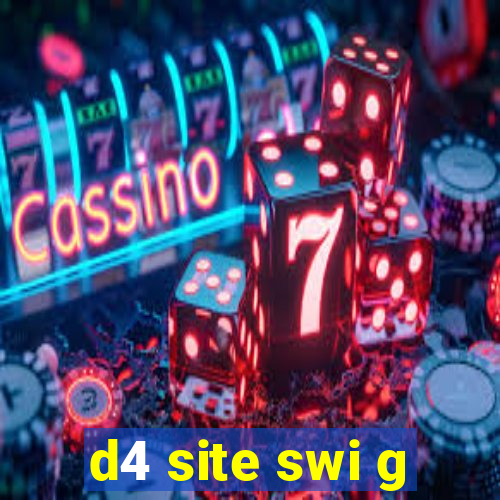 d4 site swi g