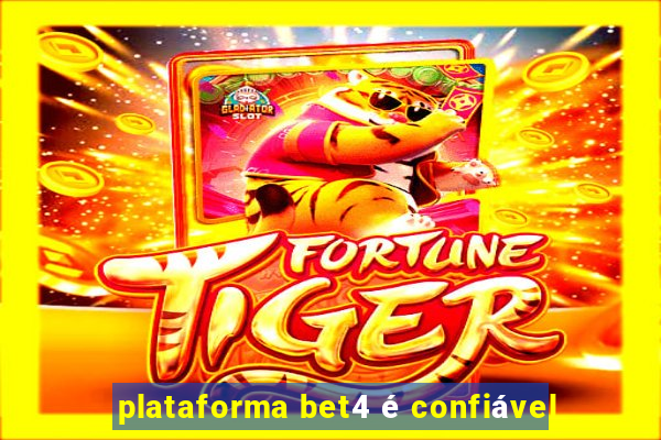 plataforma bet4 é confiável