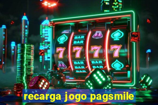 recarga jogo pagsmile