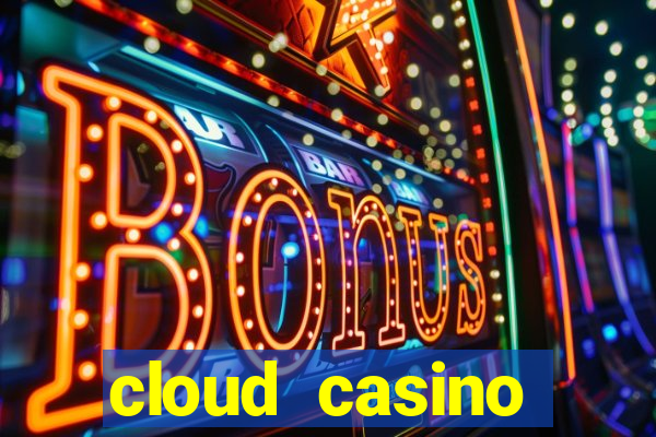 cloud casino welcome bonus