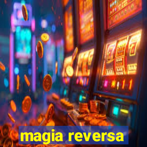 magia reversa