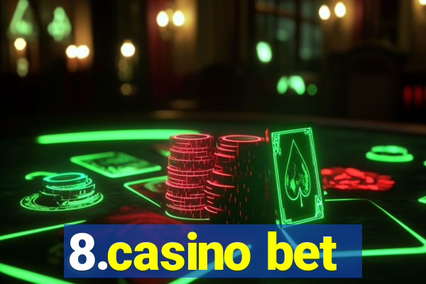 8.casino bet