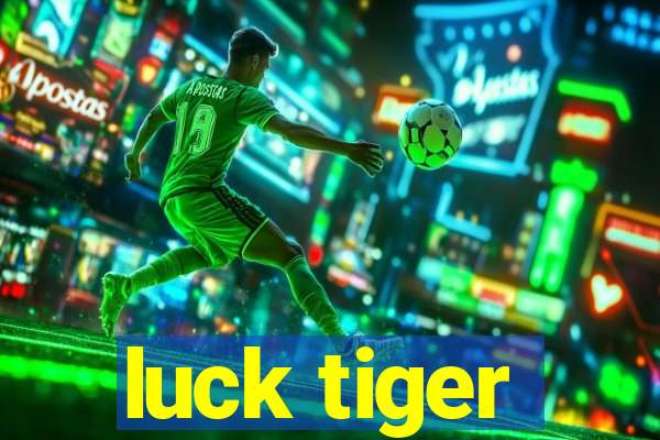 luck tiger