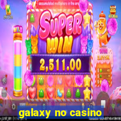 galaxy no casino