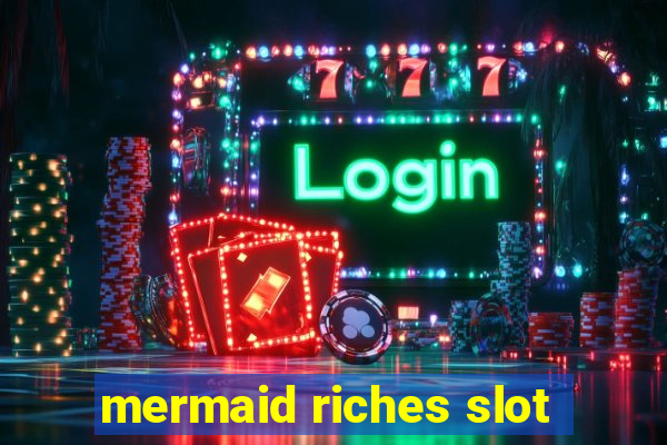 mermaid riches slot