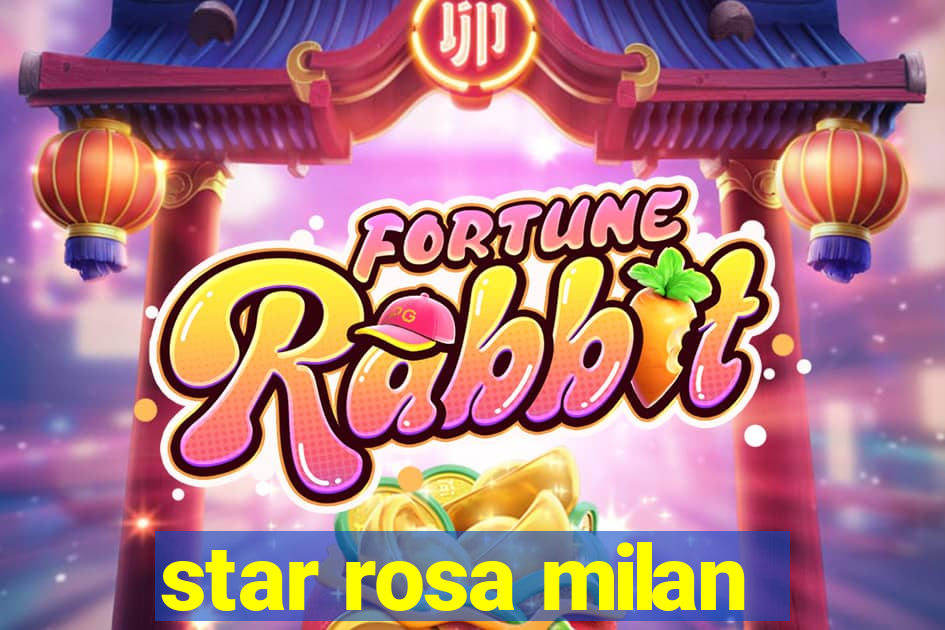 star rosa milan