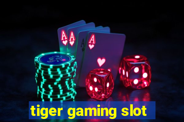 tiger gaming slot