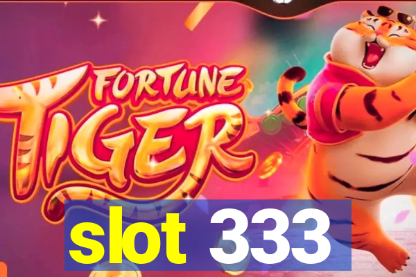 slot 333