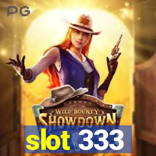 slot 333