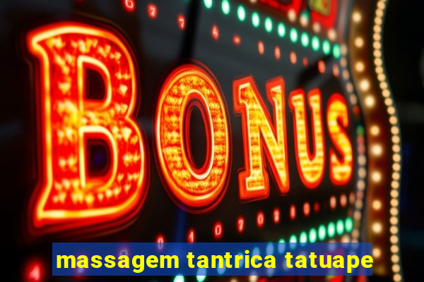 massagem tantrica tatuape