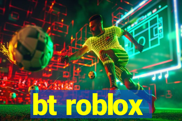 bt roblox