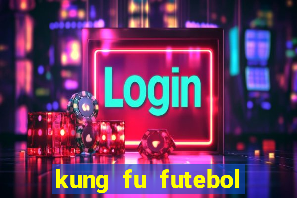 kung fu futebol clube download dublado