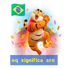 oq significa srn no flamengo