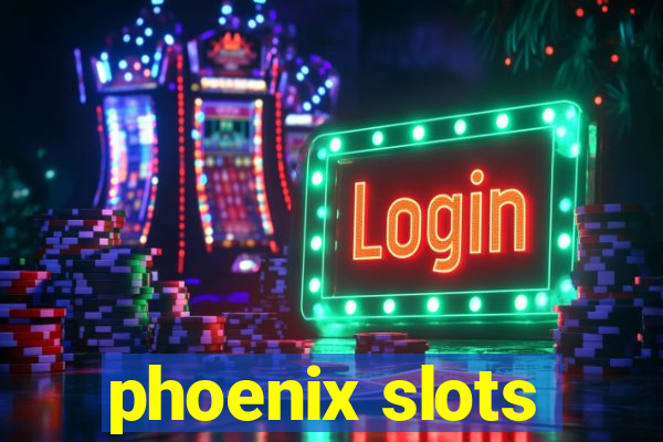 phoenix slots