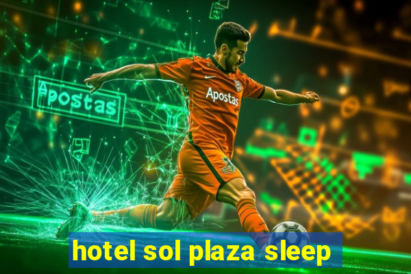 hotel sol plaza sleep