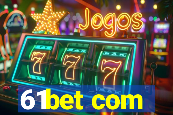 61bet com