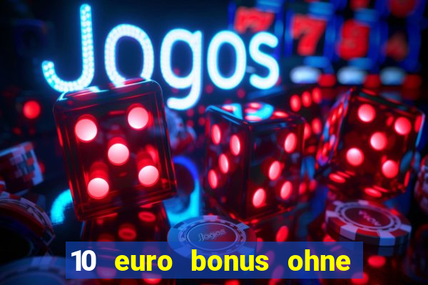 10 euro bonus ohne einzahlung casino deutschland