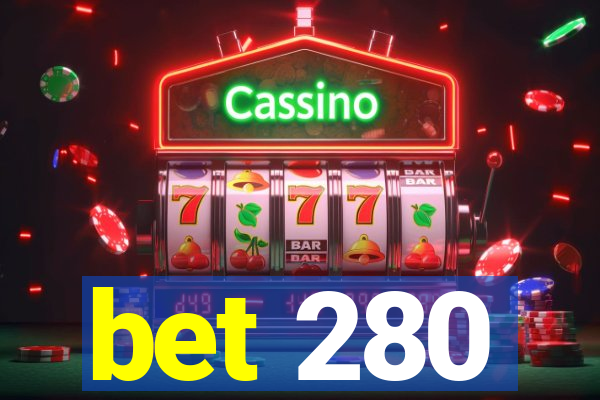 bet 280