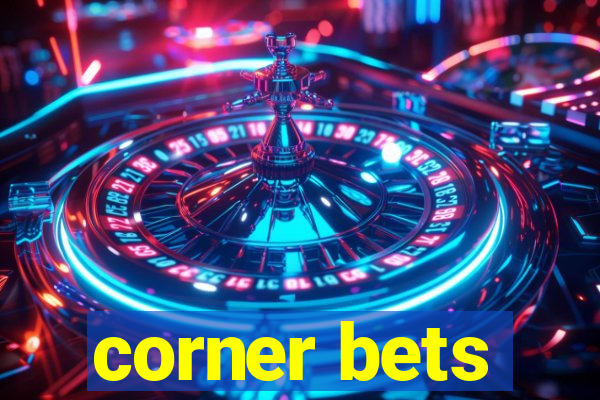 corner bets