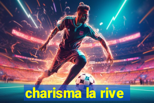 charisma la rive