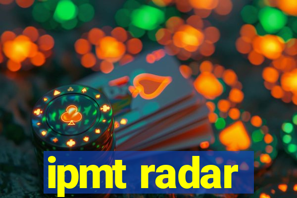 ipmt radar