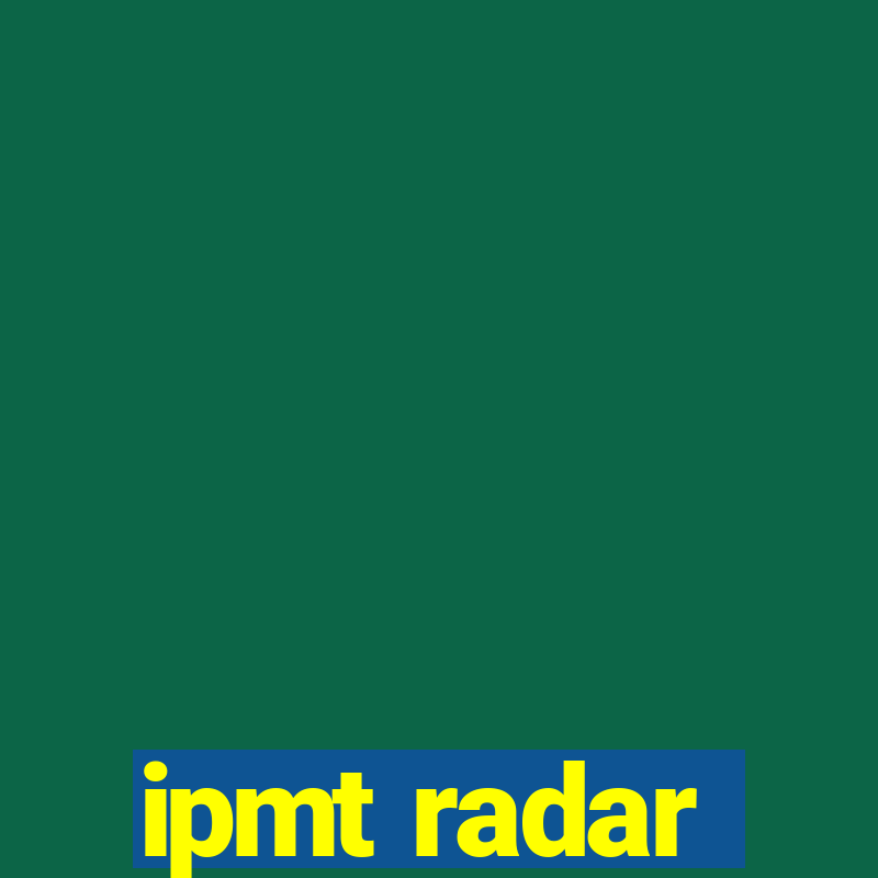 ipmt radar