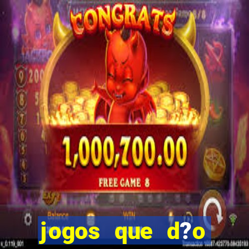 jogos que d?o muito dinheiro