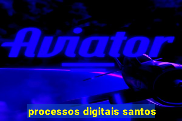 processos digitais santos