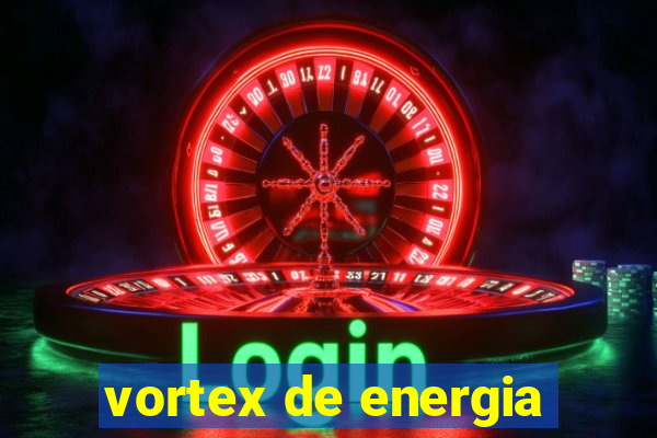 vortex de energia