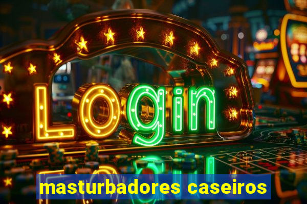 masturbadores caseiros