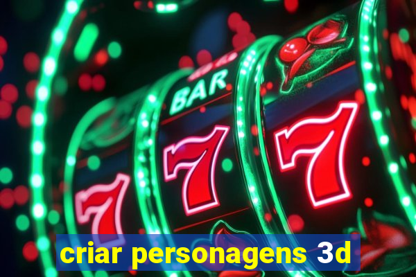 criar personagens 3d