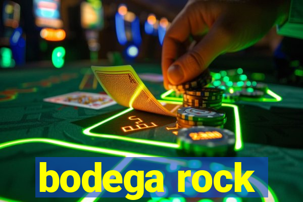 bodega rock