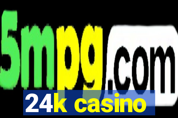 24k casino