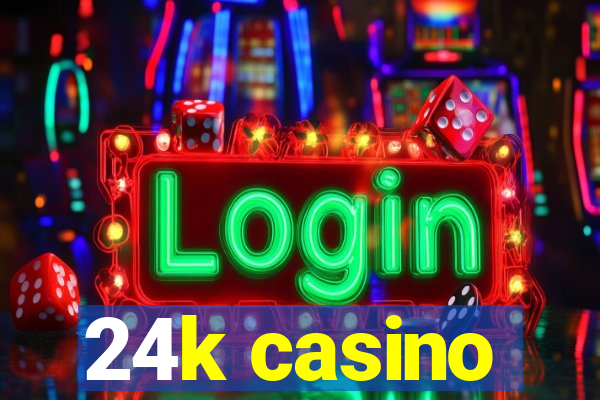 24k casino