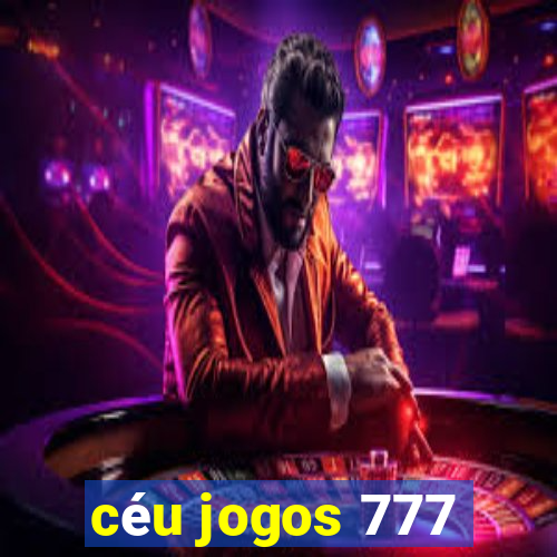 céu jogos 777