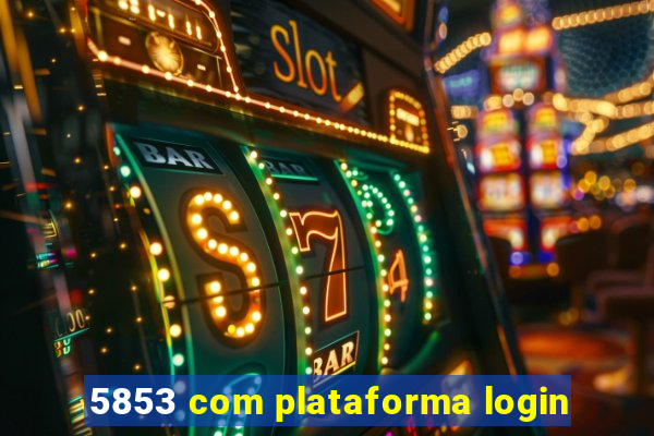 5853 com plataforma login