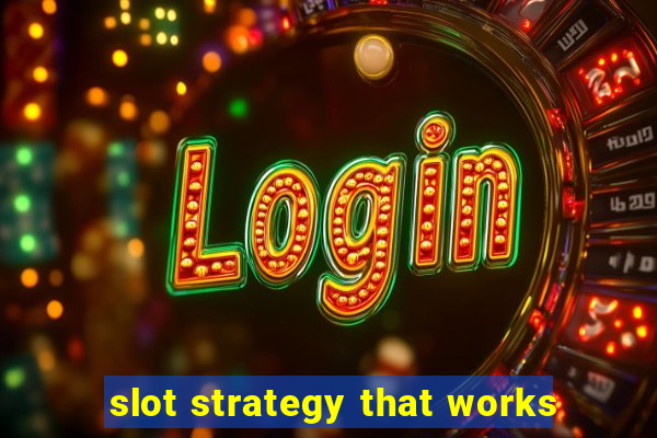 slot strategy that works