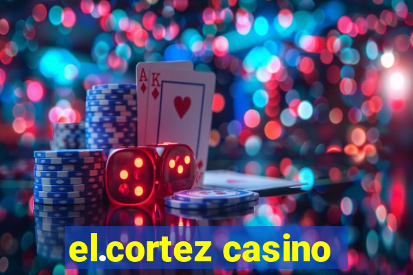 el.cortez casino