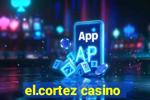 el.cortez casino