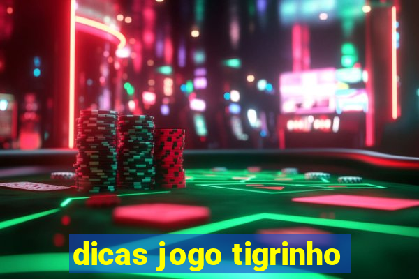 dicas jogo tigrinho